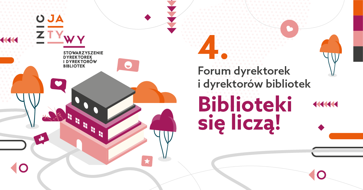 Zapraszamy na 4. Forum dyrektorek i dyrektorów bibliotek „Biblioteki się liczą!” 